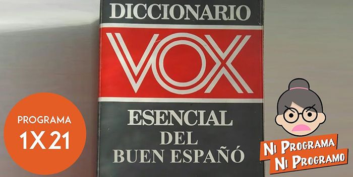 Ni programa ni programo 1x21 | Lo de Vox, el diccionario