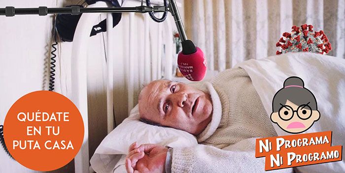 Ni programa ni programo - Quédate en tu puta casa, como Ramón