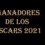 Ganadores de los Oscar 2021 | Lista completa en Filmfilicos