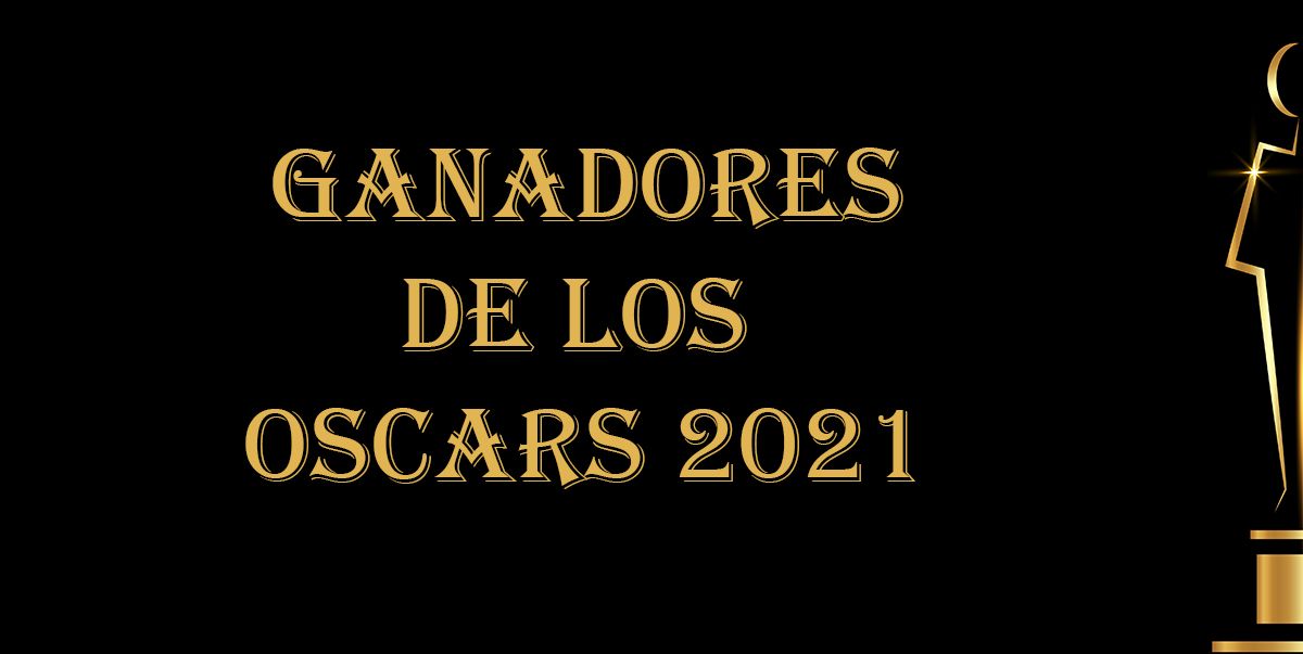 Ganadores de los Oscar 2021 | Lista completa en Filmfilicos