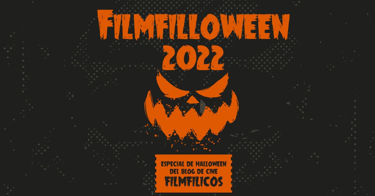Filmfilloween 2022 - Especial de Halloween de Filmfilicos