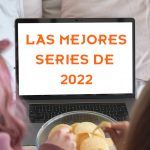 Las mejores series de 2022