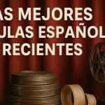 Las mejores películas españolas recientes que no te puedes perder